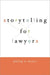 Storytelling for Lawyers by Philip Meyer
