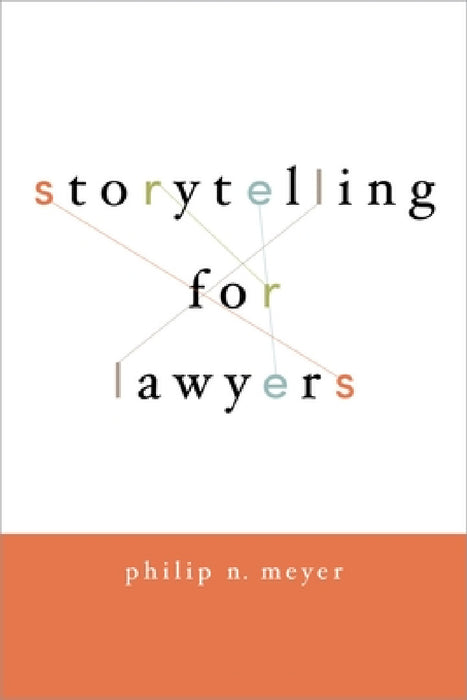 Storytelling for Lawyers by Philip Meyer