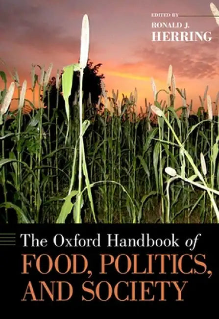 The Oxford Handbook of Food, Politics, and Society: by Herring