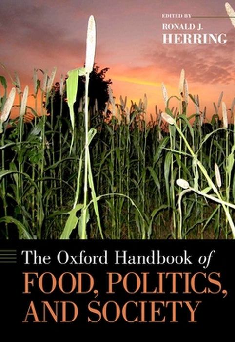 The Oxford Handbook of Food, Politics, and Society: by Herring