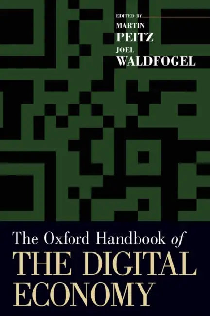 The Oxford Handbook of the Digital Economy by Martin Peitz, Joel Waldfogel