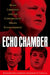 Echo Chamber: Rush Limbaugh and the Conservative Media Establishment by Kathleen Hall Jamieson, Joseph N. Cappella