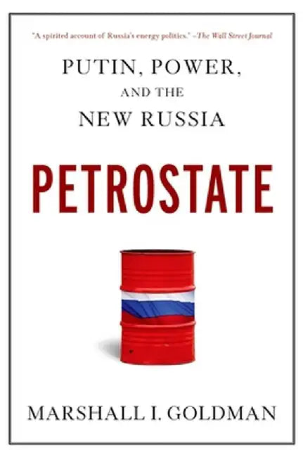 Petrostate: Putin, Power, and the New Russia by Marshall I. Goldman