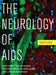 Neurology of AIDS by Howard E. Gendelman, Igor Grant, Ian Paul Everall