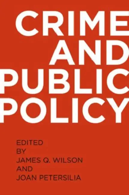 Crime and Public Policy (Revised) by James Q. Wilson, Joan Petersilia