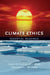 Climate Ethics: Essential Readings by Stephen Gardiner, Simon Caney, Dale Jamieson