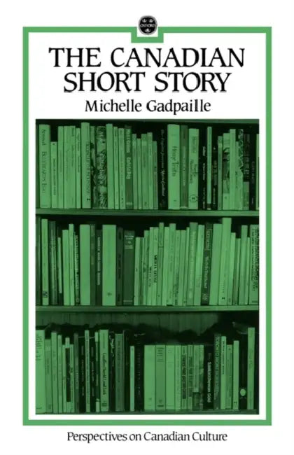 The Canadian Short Story by Michelle Gadpaille