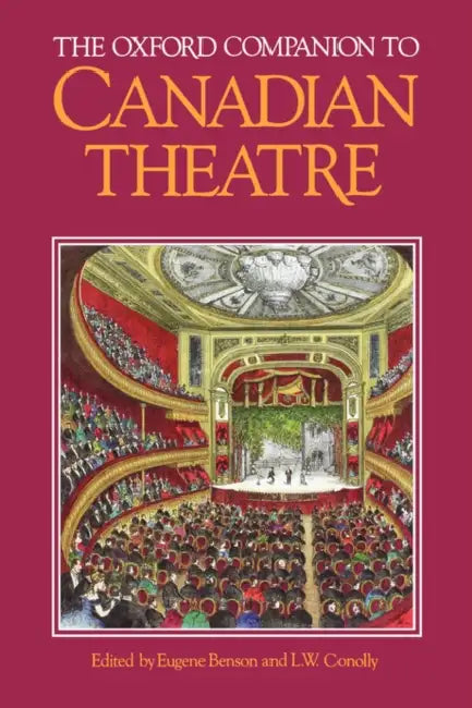 The Oxford Companion to Canadian Theatre by Eugene Benson, L. W. Conolly