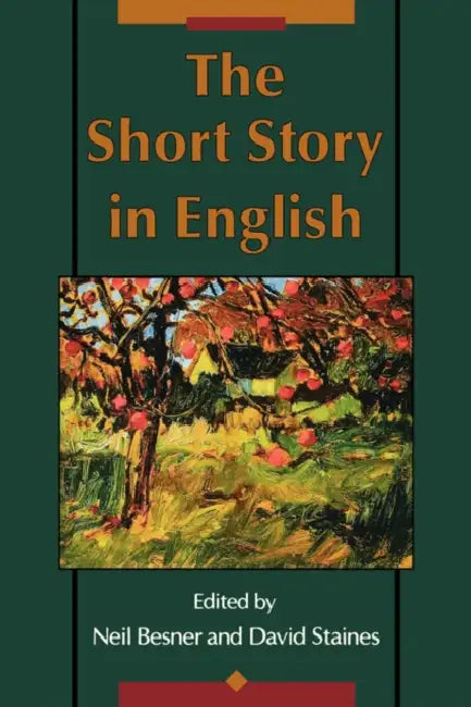 The Short Story in English by Neil Besner, David Staines