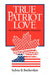True Patriot Love: The Politics of Canadian Nationalism by Sylvia Bashevkin, Sylvia B. Bashevkin