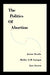 The Politics of Abortion by Janine Brodie, Jane Jenson, Shelley Gavigan