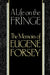 A Life on the Fringe: The Memoirs of Eugene Forsey by Eugene Forsey