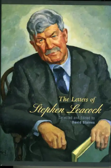 The Letters of Stephen Leacock by David Staines