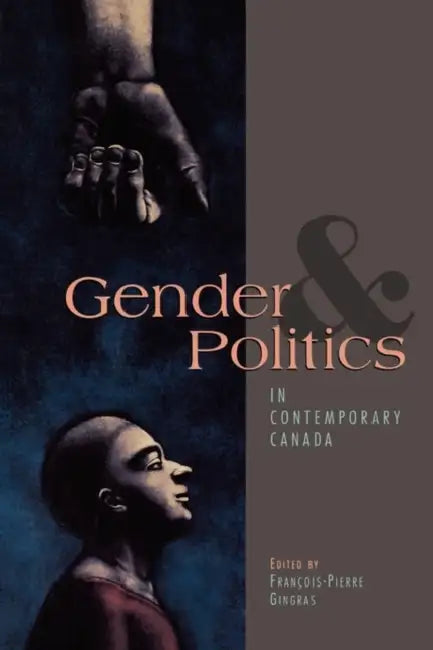 Gender and Politics in Contemporary Canada by Francois-Pierre Gingras, Franoise-Pierre Gingras