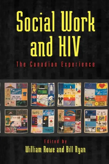 Social Work and HIV: The Canadian Experience by William Rowe, Bill Ryan