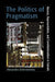 The Politics of Pragmatism: Women, Representation, and Constitutionalism in Canada by Alexandra Z. Dobrowolsky, Dr Dobrowolsky Alexandra