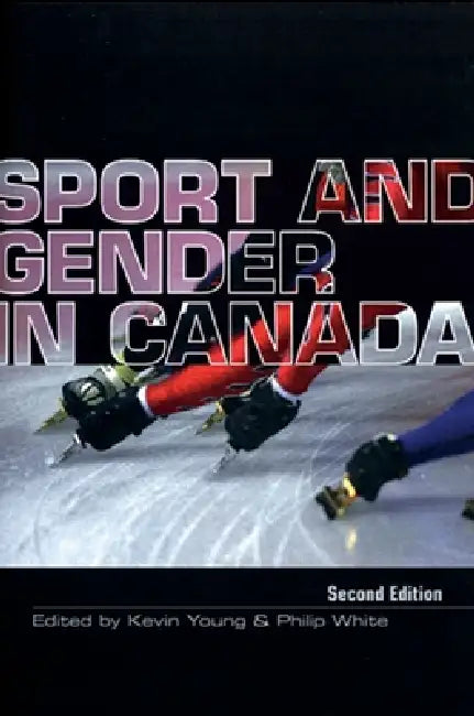 Sport and Gender in Canada by Philip White, Kevin Young