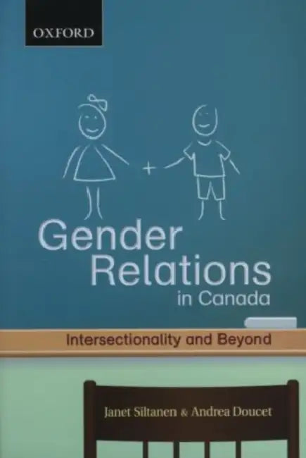 Gender Relations in Canada: Intersectionality and Beyond by Janet Siltanen, Andrea Doucet