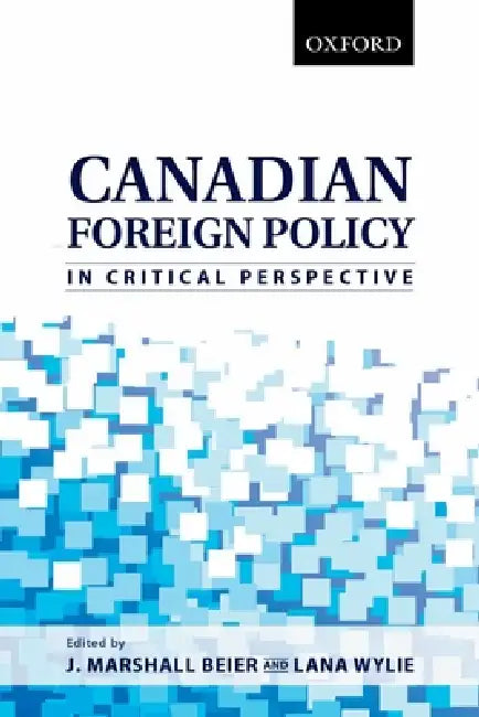 Canadian Foreign Policy in Critical Perspective by J. Marshall Beier, Lana Wylie