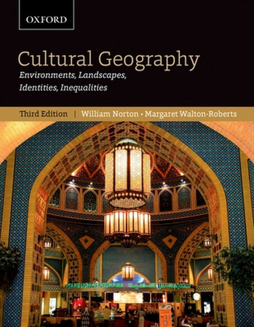 Cultural Geography: Environments Landscapes Identities Inequalities Third Edition by Norton, William