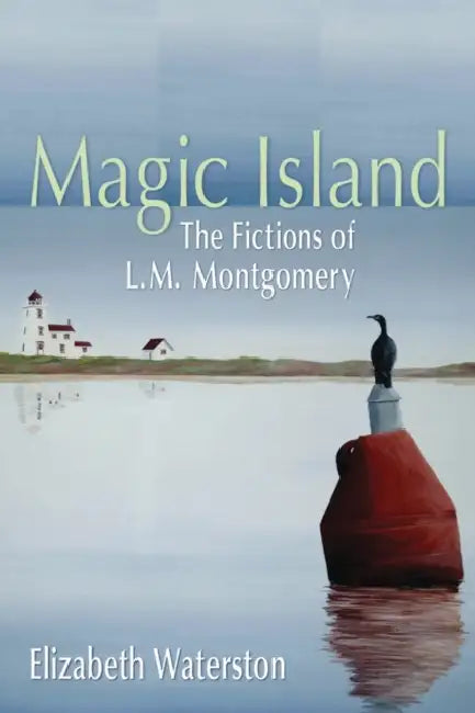 Magic Island: The Fictions of L.M. Montgomery by Elizabeth Waterston