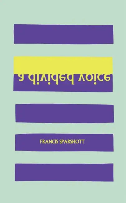 A Divided Voice by Francis Sparshott