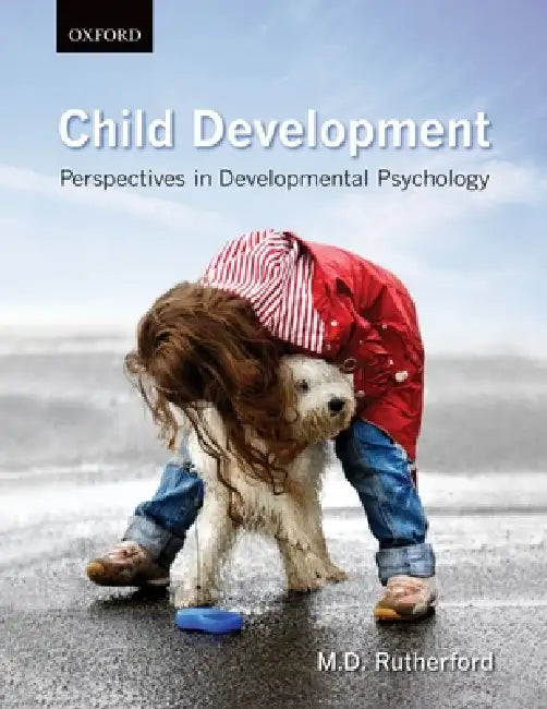 Child Development: Perspectives in Developmental Psychology by M. D. Rutherford