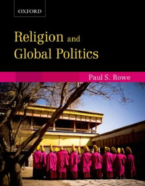 Religion and Global Politics by Paul S. Rowe