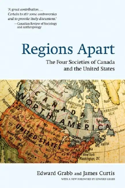 Regions Apart: The Four Societies of Canada and the United States (Wynford) by Edward Grabb, James Curtis