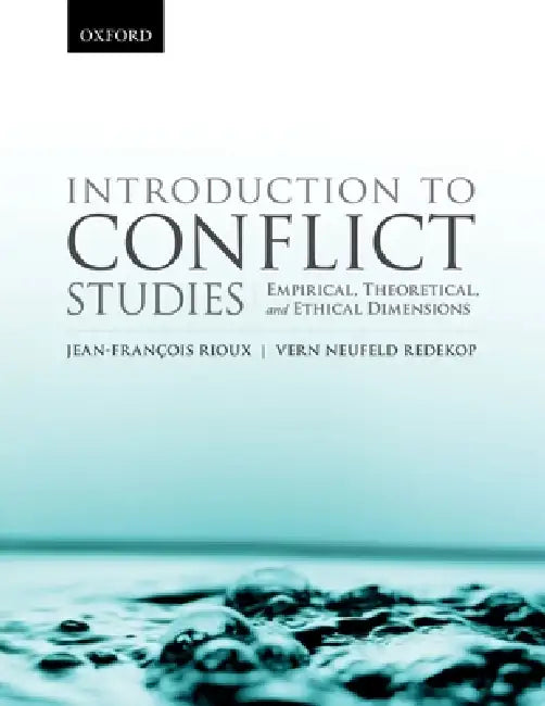 Introduction to Conflict Studies:: Empirical, Theoretical, and Ethical Dimensions. by Vern Neufeld Redekop, Jean-Francois Rioux