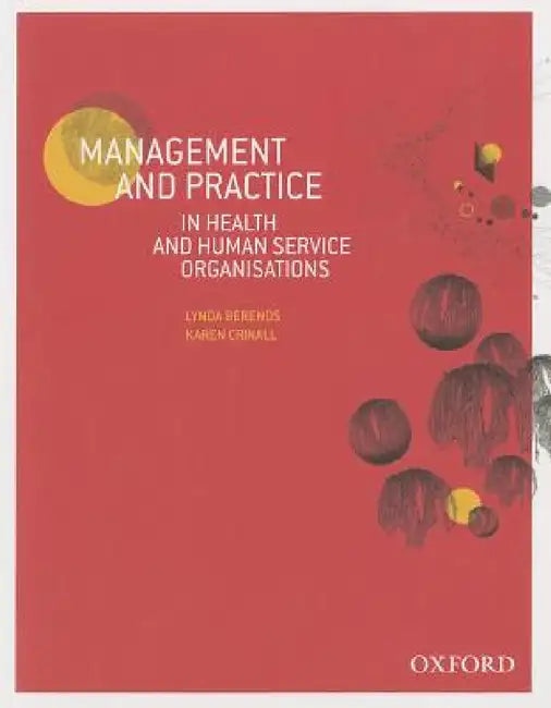 Management and Practice in Health and Human Service Organisations by Lynda Berends, Karen Crinall