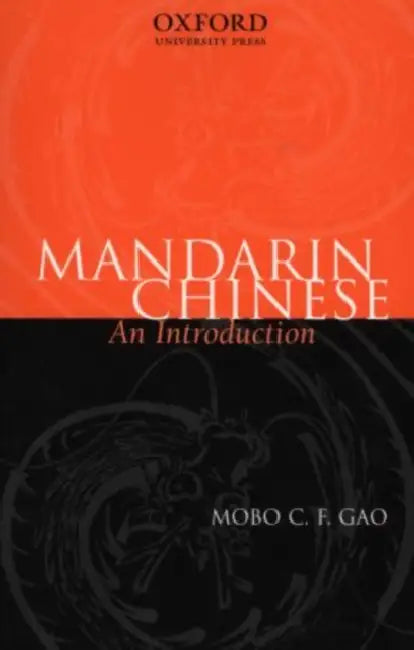 Mandarin Chinese: An Introduction by Mobo C. F. Gao