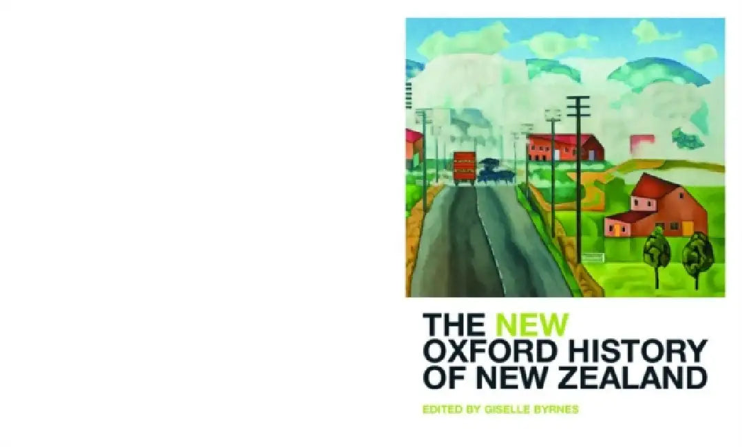 The New Oxford History of New Zealand by Giselle Byrnes