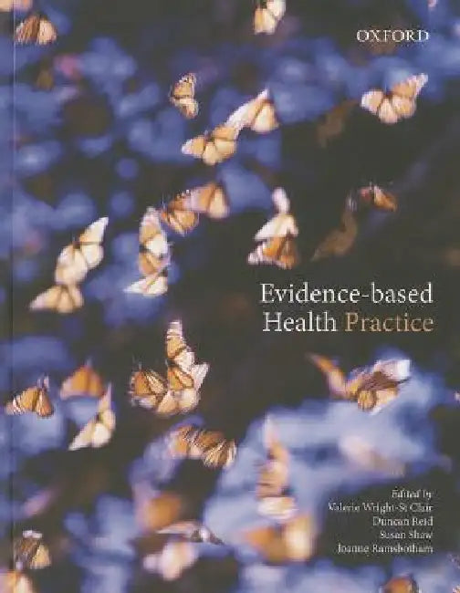 Evidence-Based Health Practice by Valerie A. Wright-St Clair, Duncan Reid, Susan Shaw