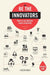 Be the Innovators: How to Accelerate Team Creativity by Peter Ling