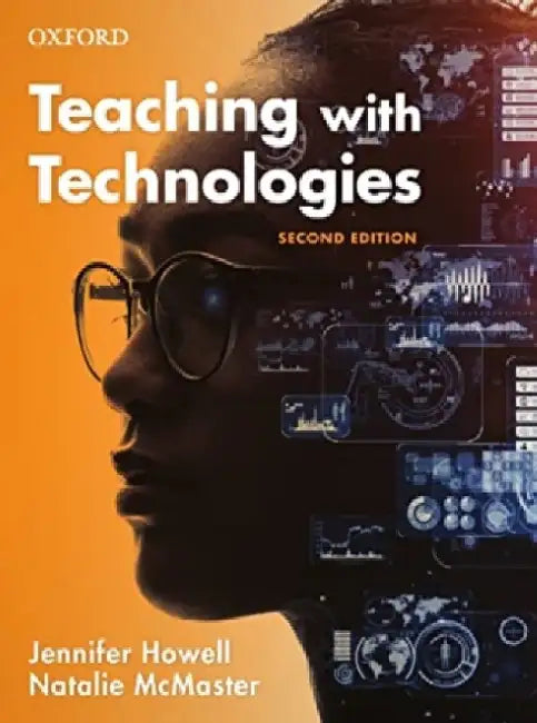 Teaching with Technologies 2nd Edition: Pedagogies for Collaboration, Communication, and Creativity by Jennifer Howell