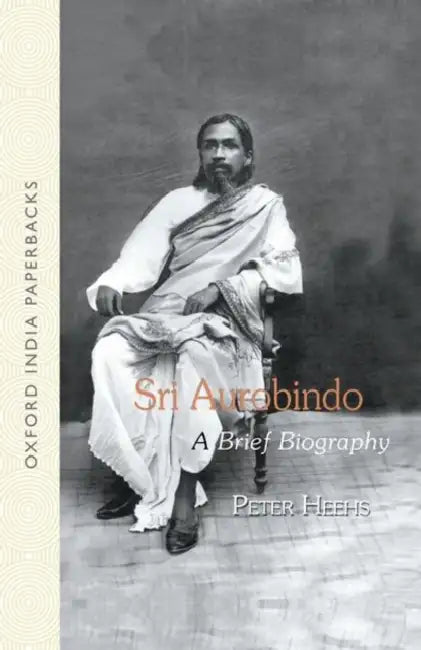 Sri Aurobindo BRIEF BIOG OIP by Heehs Peter