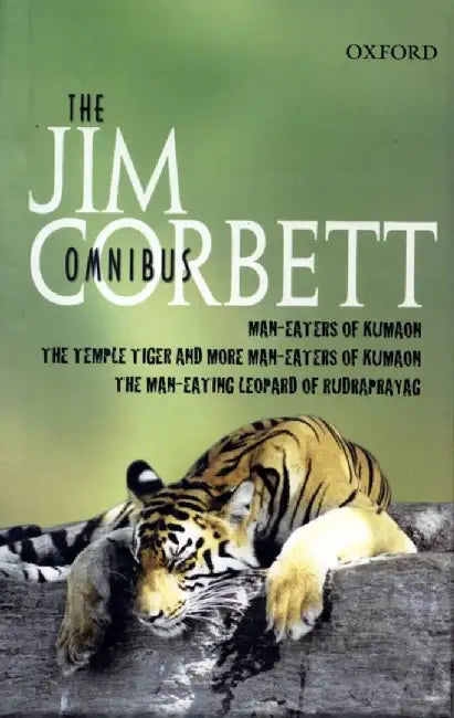 The Jim Corbett Omnibus : Man-eaters of Kumaon, Man-eating Leopard of Rudraprayag by Corbett Jim