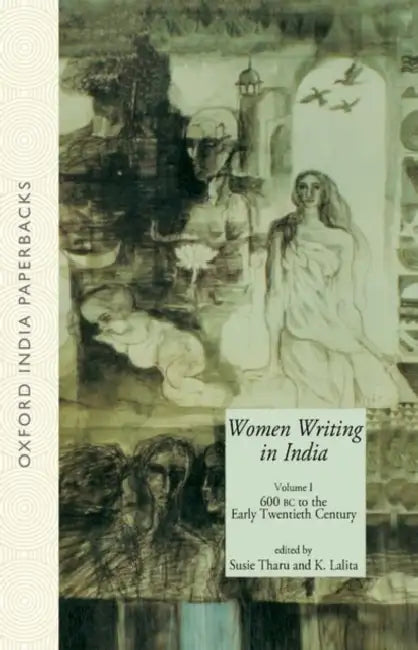 Women Writing in India: 600 BC to the Early Twentieth Century by Tharu Susie & Lalita K., Lalita K.