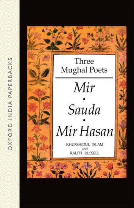 Three Mughal Poets: Mir, Sauda, Mir Hasan by Islam Khurshidul & Russell Ralph