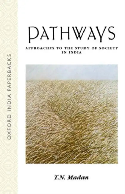 Pathways Approaches To The Study Of Society In India by Madan T.N.