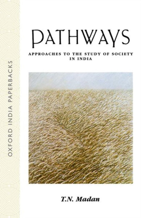 Pathways Approaches To The Study Of Society In India by Madan T.N.