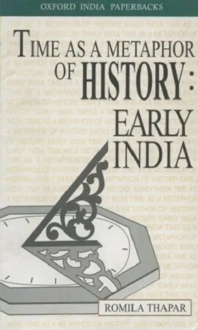 Time As A Metaphor Of History: Early India : The Krishna Bharadwaj Memorial Lecture by Thapar Romila