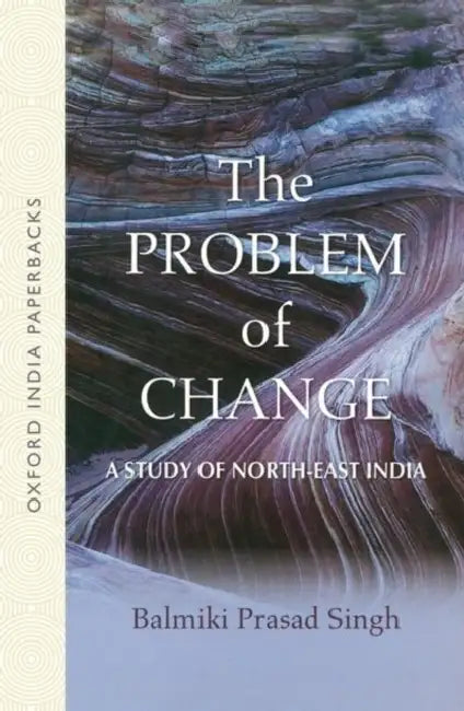 The Problem Of Change Oip A Study of North-East India by Singh B.P.