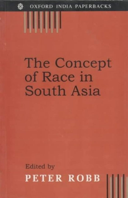 The Concept Of Race In South Asia Understanding and Perspectives by Robb Peter (Editor)