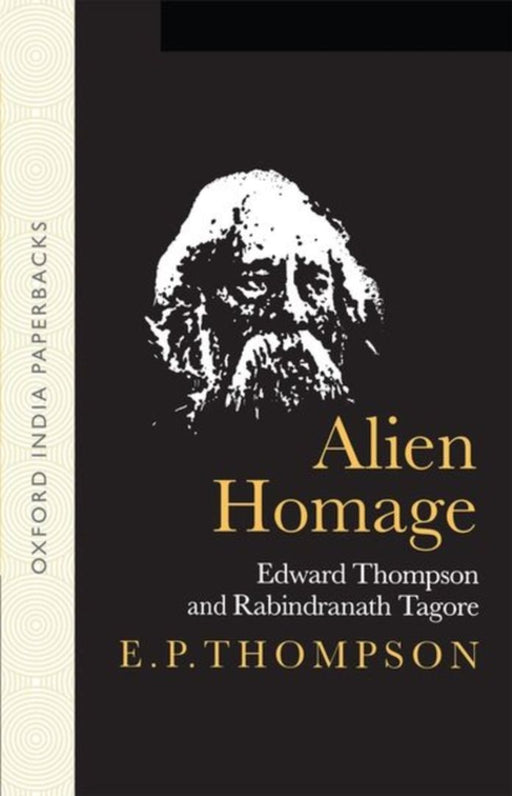 Alien Homage Edward Thompson and Rabindranath Tagore by Thompson E P