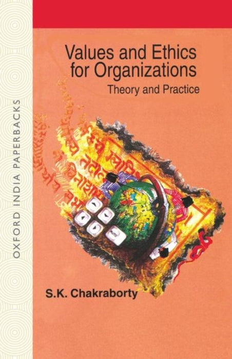 Values And Ethics For Organizations Theory and Practices by Chakraborty S K