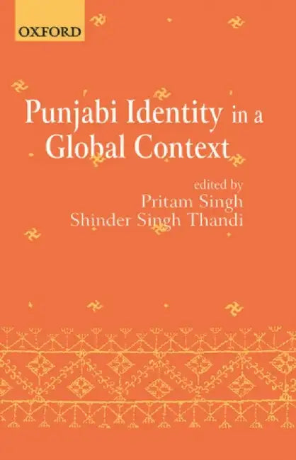Punjabi Identity in a Global Context : by Singh Pritam & Thandi Shinder Singh(Editors)