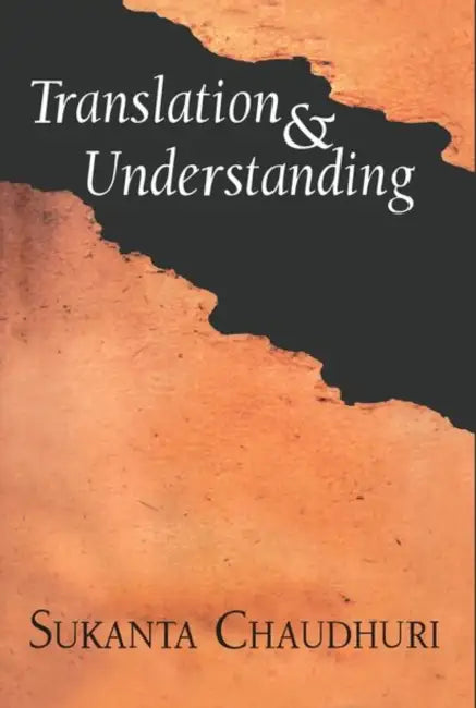 Translation And Understanding by Chaudhuri Sukanta