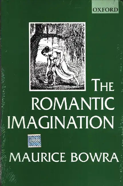 The Romantic Imagination by Bowra  Sir Maurice